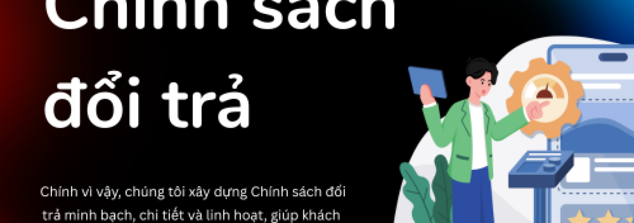 Chính sách đổi trả Chính sách đổi trả